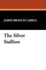 Image for The Silver Stallion : A Comedy of Redemption