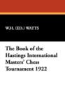 Image for The Book of the Hastings International Masters&#39; Chess Tournament 1922