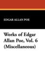 Image for Works of Edgar Allan Poe, Vol. 6 (Miscellaneous)
