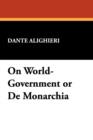 Image for On World-Government or de Monarchia