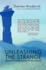 Image for Unleashing the Strange : Twenty-First Century Science Fiction Literature