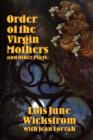Image for Order of the Virgin Mothers and Other Plays