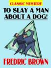 Image for To Slay a Man about a Dog