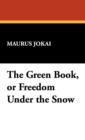 Image for The Green Book, or Freedom Under the Snow