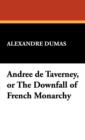 Image for Andree de Taverney, or the Downfall of French Monarchy