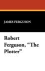 Image for Robert Ferguson, the Plotter