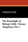 Image for The Bramleighs of Bishop&#39;s Folly / Horace Templeton, Vol. 1