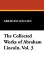Image for The Collected Works of Abraham Lincoln, Vol. 3