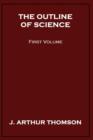 Image for The Outline of Science, First Volume