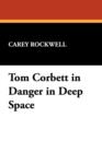 Image for Tom Corbett in Danger in Deep Space