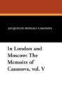 Image for In London and Moscow : The Memoirs of Casanova, Vol. V