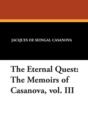 Image for The Eternal Quest : The Memoirs of Casanova, Vol. III