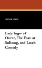 Image for Lady Inger of Ostrat, the Feast at Solhoug, and Love&#39;s Comedy