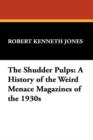 Image for The Shudder Pulps : A History of the Weird Menace Magazines of the 1930s