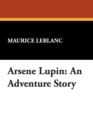 Image for Arsene Lupin : An Adventure Story