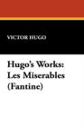 Image for Hugo&#39;s Works : Les Miserables (Fantine)