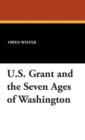 Image for U.S. Grant and the Seven Ages of Washington