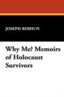 Image for Why Me? Memoirs of Holocaust Survivors