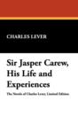 Image for Sir Jasper Carew, His Life and Experiences