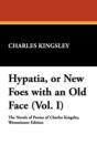 Image for Hypatia, or New Foes with an Old Face (Vol. I)
