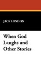 Image for When God Laughs and Other Stories