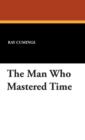 Image for The Man Who Mastered Time