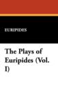 Image for The Plays of Euripides (Vol. I)