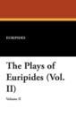 Image for The Plays of Euripides (Vol. II)