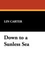 Image for Down to a Sunless Sea