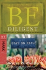 Image for Be Diligent (Mark): Serving Others as You Walk with the Master