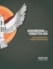 Image for Remembering the Forgotten God: An Interactive Workbook for Individual and Small Group Study
