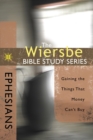 Image for Wiersbe Bible Study Series: Ephesians: Gaining the Things That Money Can&#39;t Buy