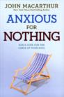 Image for Anxious for Nothing : God&#39;s Cure for the Cares of Your Soul