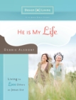 Image for He Is My Life: Living to Love Others as Jesus Did