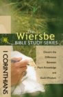 Image for Wiersbe Bible Study Series: 1 Corinthians: Discern the Difference Between Man&#39;s Knowledge and God&#39;s Wisdom