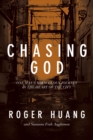 Image for Chasing God: One Man&#39;s Miraculous Journey in the Heart of the City