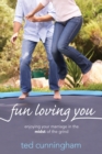 Image for Fun Loving You: Enjoying Your Marriage in the Midst of the Grind