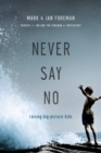 Image for Never Say No: Raising Big-picture Kids