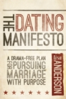 Image for The Dating Manifesto: A Drama-Free Plan for Pursuing Marriage with Purpose
