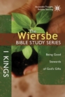 Image for The Wiersbe Bible Study Series: 1 Kings: Being Good Stewards of God&#39;s Gifts