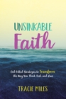 Image for Unsinkable faith: God-filled strategies to transform the way you think, feel, and live