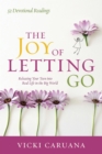 Image for The joy of letting go: releasing your teen into real life in the big world