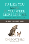 Image for I&#39;d Like You More If You Were More Like Me Member Connect Guide: Getting Real About Getting Close