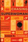 Image for Chasing Superwoman : A Working Mom&#39;s Adventures in Life and Faith
