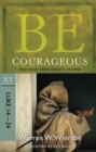 Image for Be Courageous ( Luke 14- 24 ) : Take Heart from Christ&#39;s Example