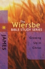 Image for Wiersbe Bible Study Series: James: Growing Up in Christ