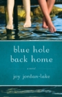 Image for Blue Hole Back Home: A Novel