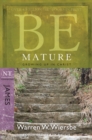 Image for Be Mature (James): Growing Up in Christ