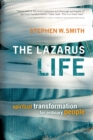 Image for Lazarus Life: Spiritual Transformation for Ordinary People