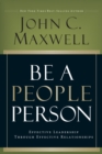 Image for Be a People Person: Effective Leadership Through Effective Relationships